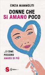 Donne che si amano poco... e come possono amarsi di più