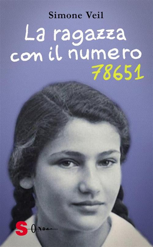 La ragazza con il numero 78651 - Simone Veil,Alberto Cavaglion,Daniela Di Lisio - ebook