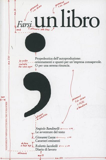 Farsi un libro. Propedeutica dell'autoproduzione: orientamenti e spunti per un'impresa consapevole. O per una serena rinuncia - Angiolo Bandinelli,Giovanni Lussu,Roberto Iacobelli - copertina