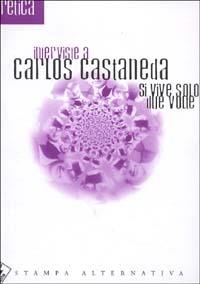 Si vive solo due volte. Interviste a Carlos Castaneda - Carlos Castaneda - copertina