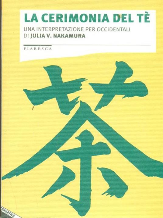 La cerimonia del tè. Una interpretazione per occidentali - Julia V. Nakamura - 2