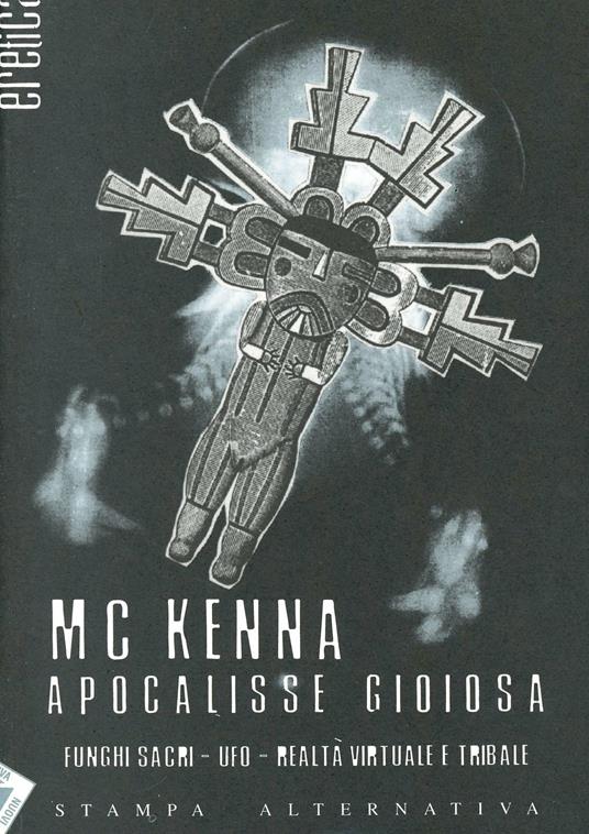 Apocalisse gioiosa. Funghi sacri, UFO, realtà virtuale e tribale - Terence McKenna - copertina