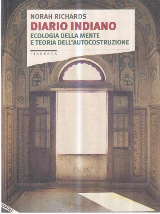 Diario indiano. Ecologia della mente e teoria dell'autocostruzione - Norah Richards - 2