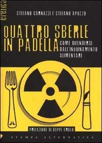 Quattro sberle in padella. Come difendersi dall'inquinamento alimentare - Stefano Apuzzo,Stefano Carnazzi - copertina