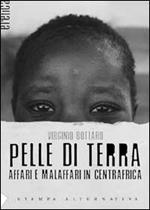 Pelle di terra. Affari e malaffari in Centrafica.