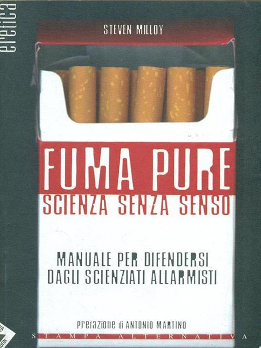 Fuma pure. Scienza senza senso - Steven Milloy - copertina