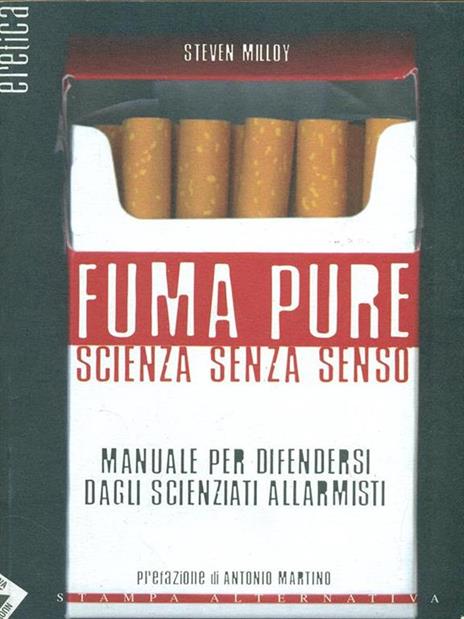 Fuma pure. Scienza senza senso - Steven Milloy - 6