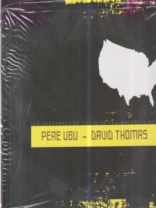 Pere Ubu-David Thomas. The geography of sound in the magnetic age. Ediz. italiana e inglese. Con CD Audio - Duca Lamberti - copertina