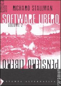 Software libero pensiero libero. Vol. 2 - Richard Stallman - 2