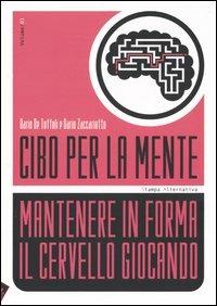 Cibo per la mente. Vol. 1: Mantenere in forma il cervello giocando. - Dario De Toffoli,Dario Zaccariotto - copertina