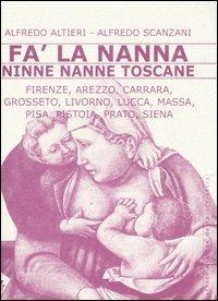 Fa' la nanna. Ninne nanne toscane - Alfredo Altieri,Alfredo Scanzani - copertina