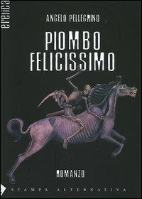 Piombo felicissimo - Angelo Pellegrino - 3