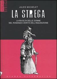 La strega. La rivolta delle donne nel romanzo-verità dell'inquisizione - Jules Michelet - copertina