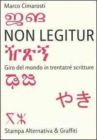 Non legitur. Giro del mondo in trentatré scritture - Marco Cimarosti - 4