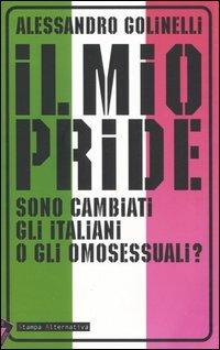 Il mio pride. Sono cambiati gli italiani o gli omosessuali? - Alessandro Golinelli - copertina