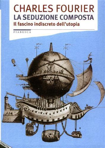 La seduzione composta. Il fascino indiscreto dell'utopia - Charles Fourier - 4