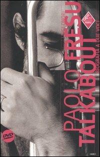 Paolo Fresu talkabout. Biografia a due voci. Con DVD - Luigi Onori,Paolo Fresu - 3
