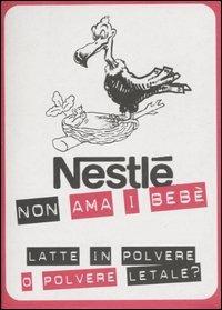 Nestlè non ama i bebè. Latte in polvere o polvere letale? - copertina