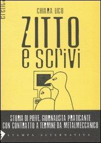 Zitto e scrivi. Storia di Pieffe, giornalista praticante con contratto a termine da metalmeccanico - Chiara Lico - 3