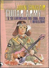 Guitar army. Il '68 americano tra gioia, rock e rivoluzione. Ediz. illustrata - John Sinclair - copertina