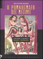 Il pornografo del regime. Erotismo e satira di Mameli Barbara