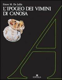 L' ipogeo dei vimini di Canosa - Ettore M. De Juliis - copertina