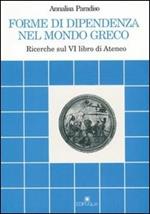 Forme di dipendenza nel mondo greco. Ricerche sul 6º libro di Ateneo