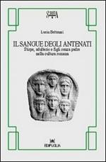 Il sangue degli antenati. Stirpe, adulterio e figli senza padre nella cultura romana