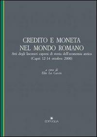 Credito e moneta nel mondo romano. Atti degli Incontri capresi di storia dell'economia antica (Capri, 12-14 ottobre 2000) - copertina