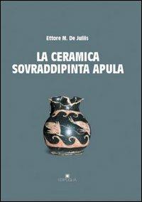 La ceramica sovraddipinta - Ettore M. De Juliis - copertina