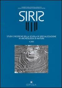 Siris. Studi e ricerche della Scuola di specializzazione in archeologia di Matera (2003). Vol. 4 - copertina