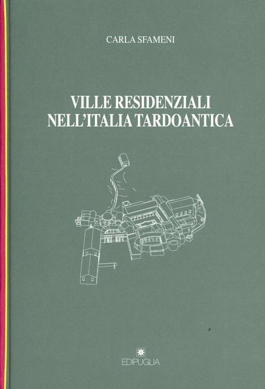 Ville residenziali nell'Italia tardoantica - Carla Sfameni - copertina