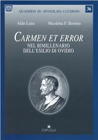 Carmen et error. Nel bimillenario dell'esilio di Ovidio - Aldo Luisi,Nicoletta F. Berrino - copertina