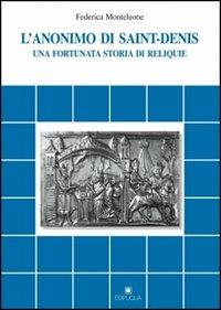 L' anonimo di Saint-Denis. Una fortunata storia di reliquie - Federica Monteleone - copertina