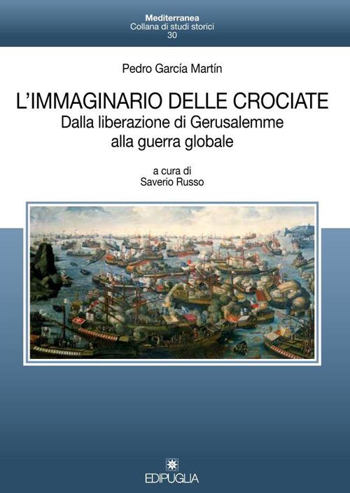 L' immaginario delle crociate. Dalla liberazione di Gerusalemme alla guerra globale - Pedro G. Martín - copertina