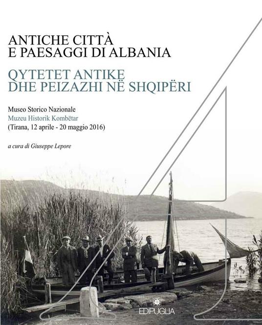 Antiche città e paesaggi d'Albania. Un secolo di ricerche archeologiche italo-albanesi. Ediz. italiana, albanese, inglese, tedesca e francese - copertina