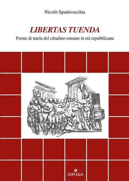 Libertas tuenda. Forme di tutela del cittadino romano in età repubblicana - Nicolò Spadavecchia - copertina