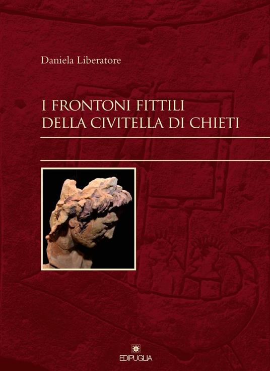 I frontoni fittili della Civitella di Chieti - Daniela Liberatore - copertina