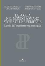 La Puglia nel mondo romano. Storia di una periferia. L'avvio dell'organizzazione municipale