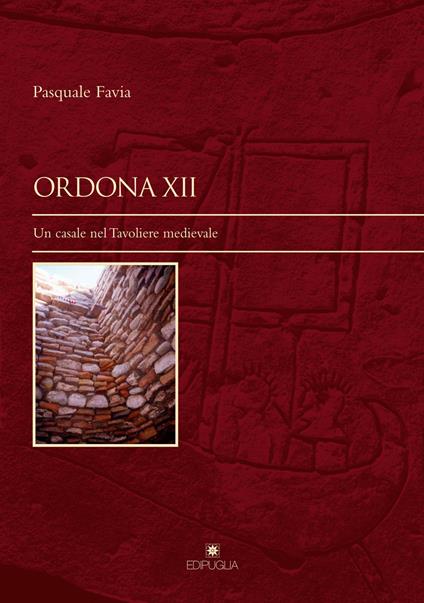 Ordona XII. Un casale nel Tavoliere medievale - Pasquale Favia - copertina