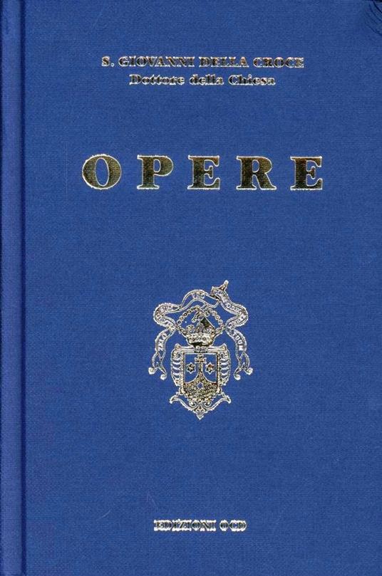 Opere - Giovanni della Croce (san) - Libro - OCD - San Giovanni della Croce  | IBS