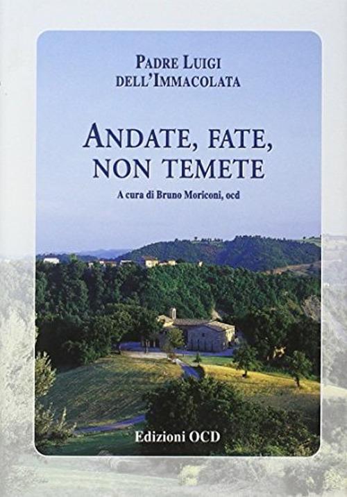 Andate, fate, non temete. 100 Lettere al suo Istituto Secolare Unione Carmelitana Teresiana - Luigi dell'Immacolata (padre) - copertina