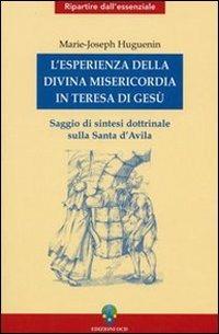 L' esperienza della divina misericordia in Teresa di Gesù. Saggio di sintesi dottrinale sulla santa di Avila - Marie-Joseph Huguenin - copertina