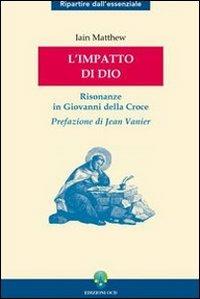 L' impatto di Dio. Risonanze in Giovanni della Croce - Iain Matthew - copertina