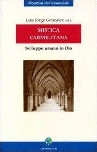 Mistica carmelitana. Sviluppo umano in Dio - copertina