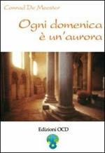 Ogni domenica è un'aurora. Meditazioni di Elisabetta della Trinità sui vangeli festivi