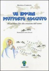 Un eppure piuttosto cocciuto che costrinse Dio alla creazione dell'uomo - Manuela Campalto - copertina