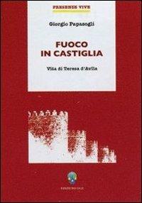 Fuoco in Castiglia. Vita di Teresa d'Avila - Giorgio Papàsogli - copertina