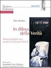 In difesa della verità. Itinerario filosofico tra le encicliche di Giovanni Paolo II - Piero Basilico - copertina