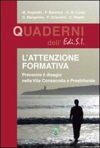 L' attenzione formativa. Prevenire il disagio nella vita consacrata e presbiterale - copertina